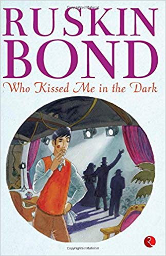 Ruskin Bond Who Kissed Me in the Dark